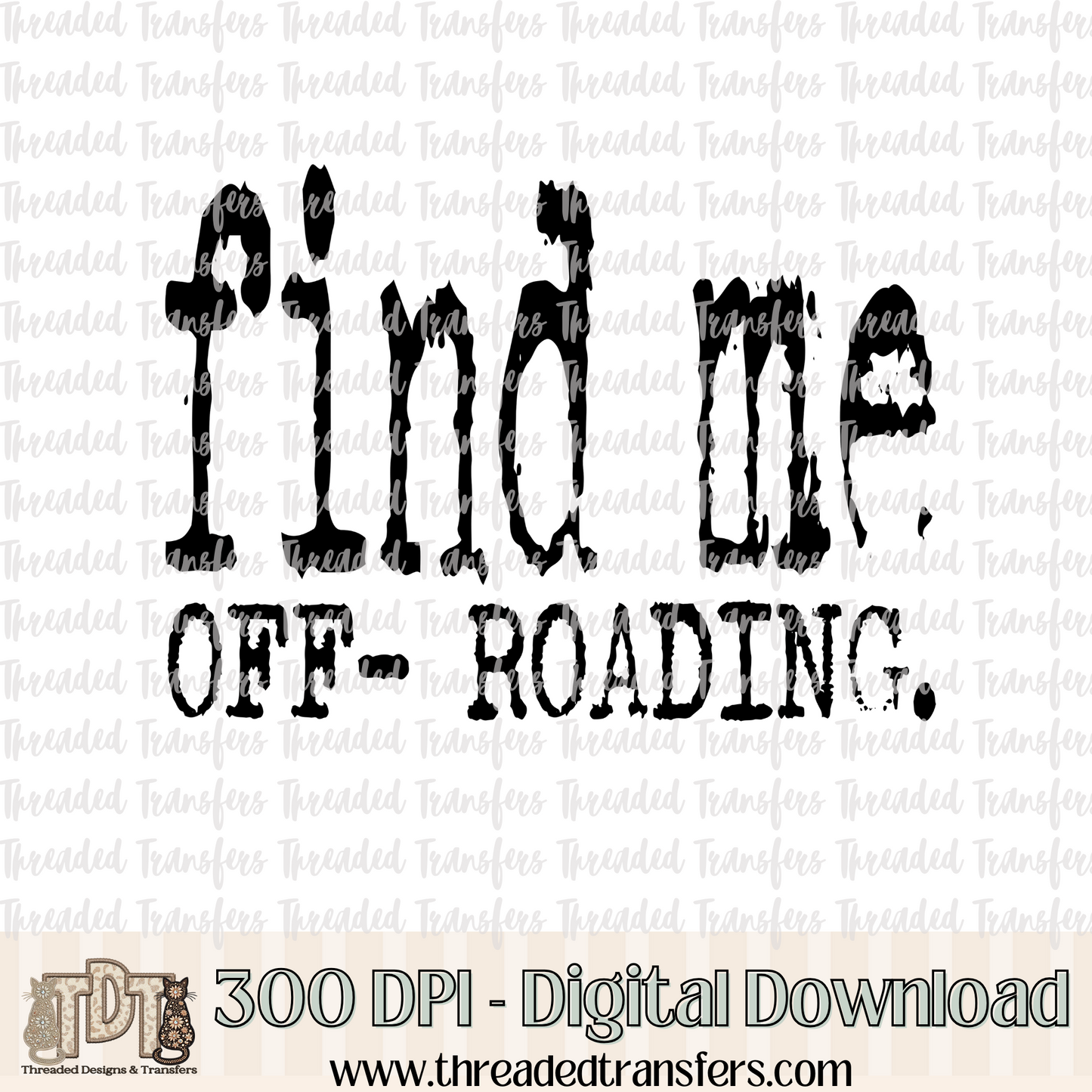 Find Me Off-Roading Typography Digital Design Download (PNG Format - no product shipped)