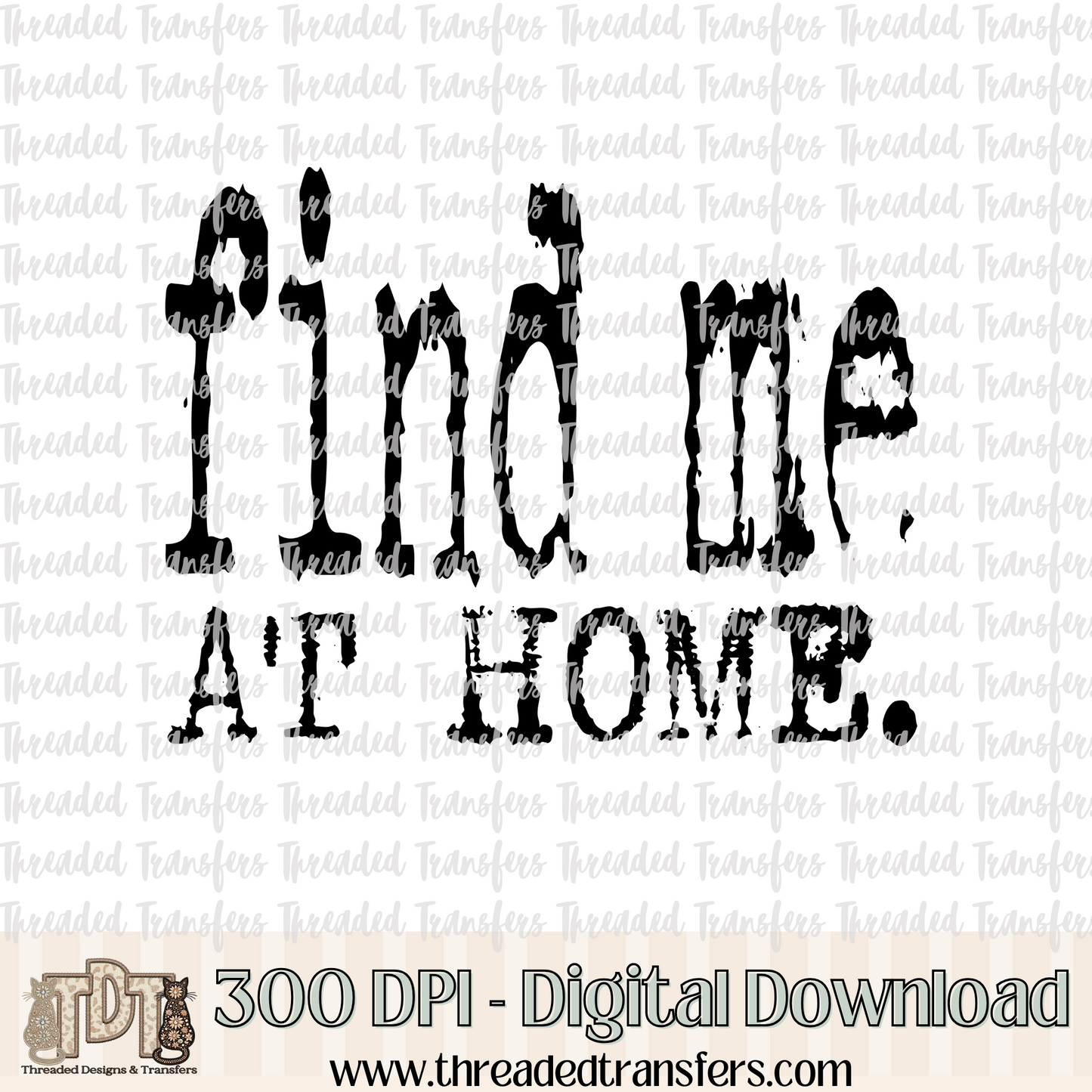 Find Me at Home Typography Digital Design Download (PNG Format - no product shipped)