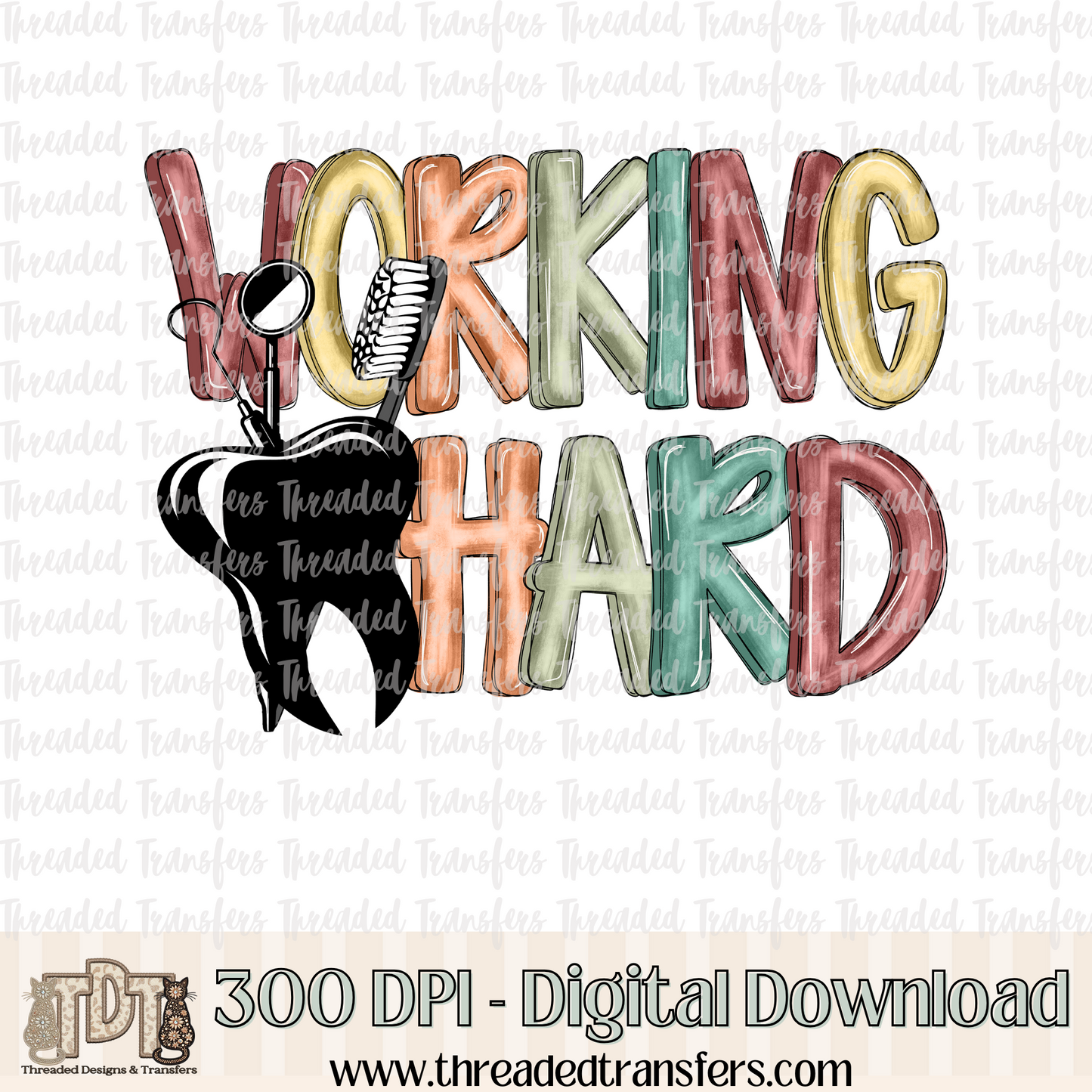 Working Hard Dental Digital Design Download (PNG Format - no product shipped)