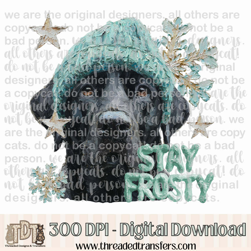 Black Labrador Retriever Stay Frosty Hand Painted Digital Design Download (PNG Format - no product shipped)