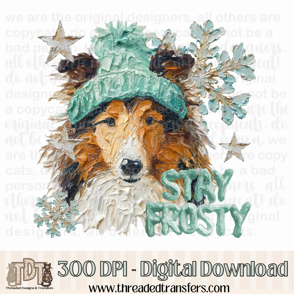 Shetland Sheepdog Stay Frosty Hand Painted Digital Design Download (PNG Format - no product shipped)