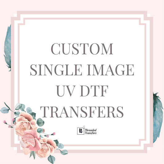 Custom Single Image UV DTF Transfer TAT 5-7 business days