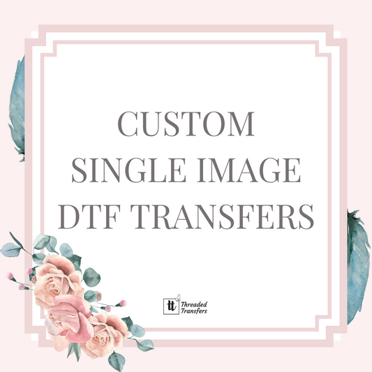 Custom Single Image DTF Transfer TAT 5-7 business days