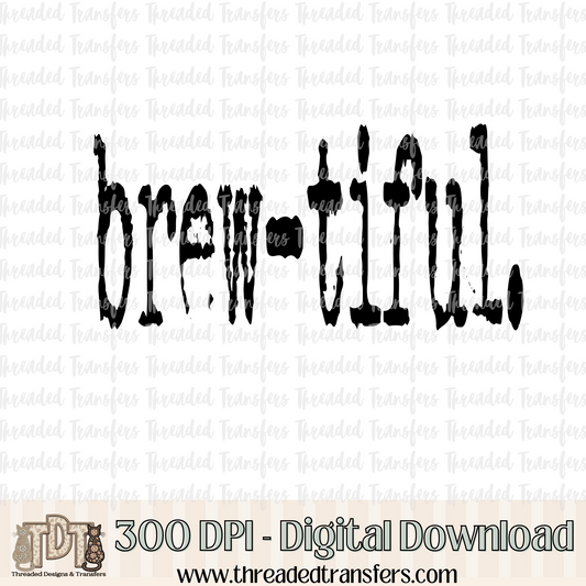Brew-tiful Typography Digital Design Download (PNG Format - no product shipped)