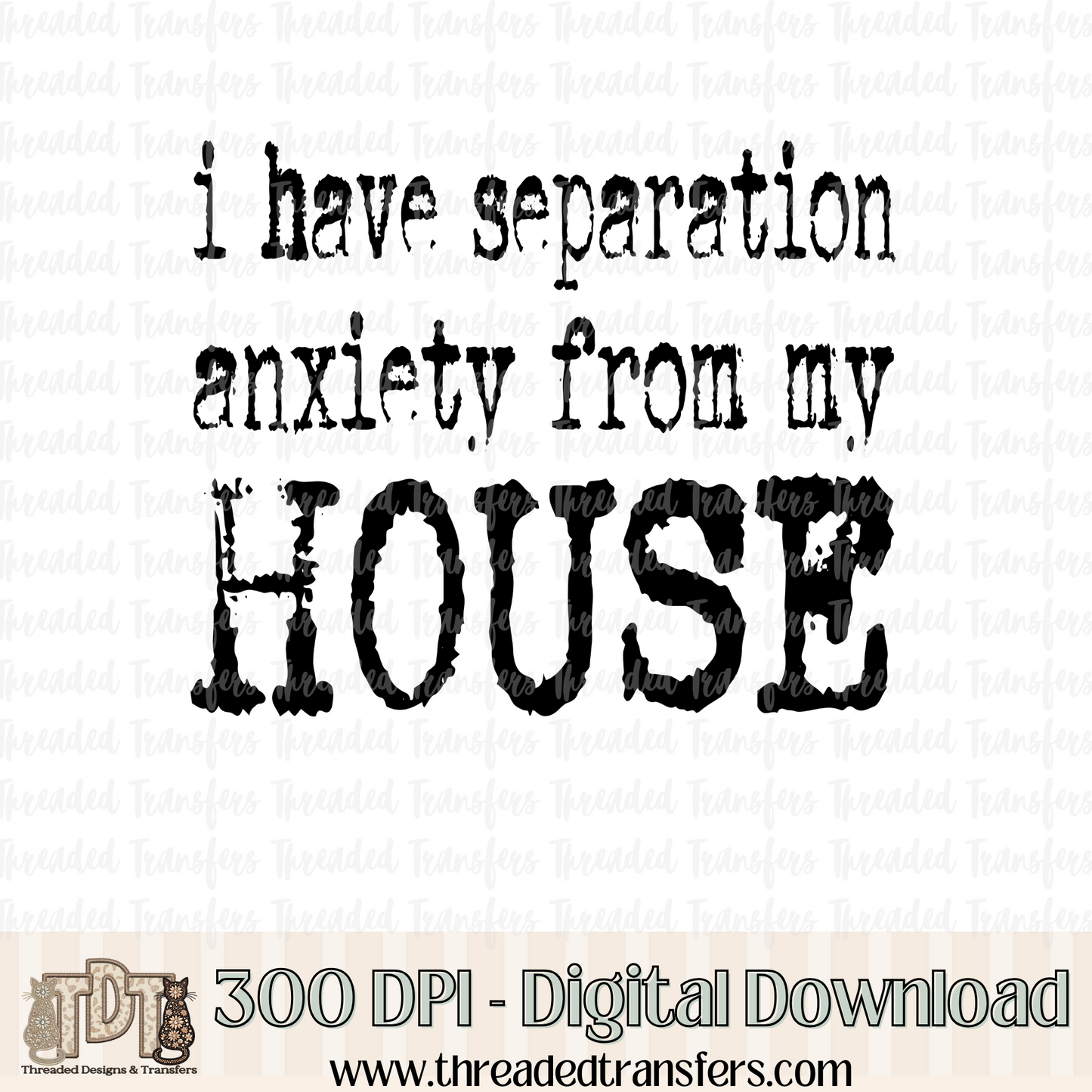Separation Anxiety House Typography Digital Design Download (PNG Format - no product shipped)