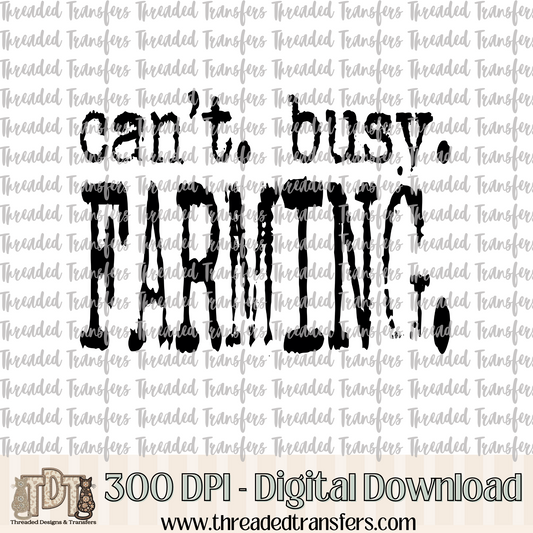 Can't Busy Farming Typography Digital Design Download (PNG Format - no product shipped)