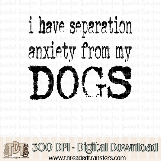 Separation Anxiety Dogs Typography Digital Design Download (PNG Format - no product shipped)