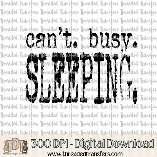Can't Busy Sleeping Typography Digital Design Download (PNG Format - no product shipped)