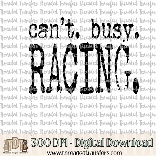 Can't Busy Racing Typography Digital Design Download (PNG Format - no product shipped)