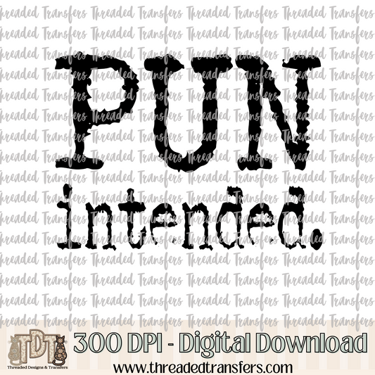 Pun Intended Typography Digital Design Download (PNG Format - no product shipped)