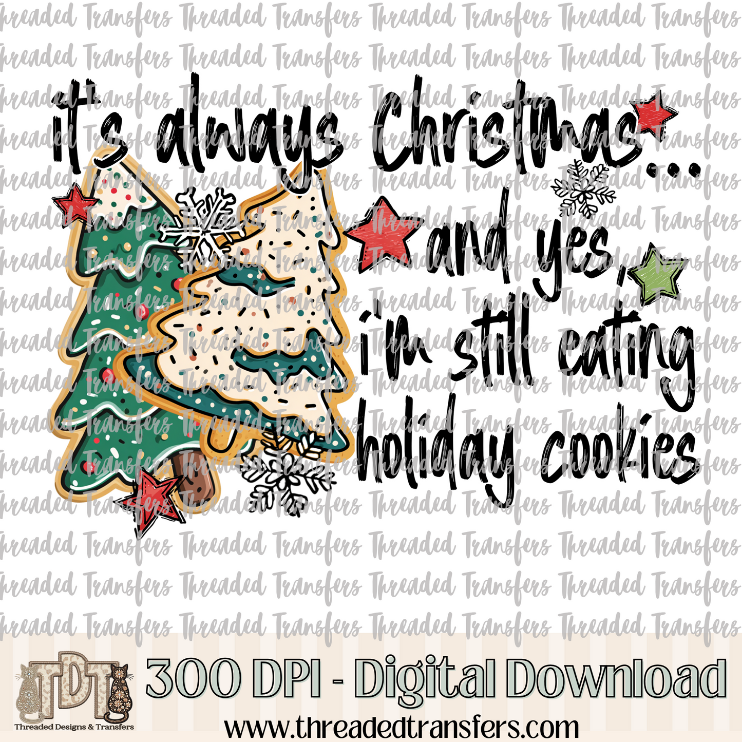 It's Always Christmas Holiday Cookies Digital Design Download (PNG Format - no product shipped)