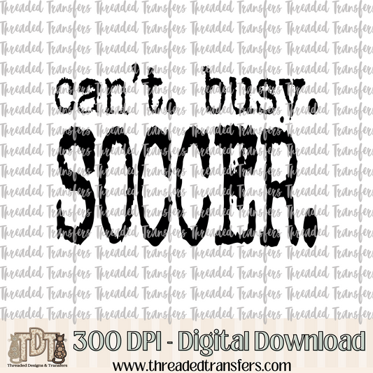 Can't Busy Soccer Typography Digital Design Download (PNG Format - no product shipped)