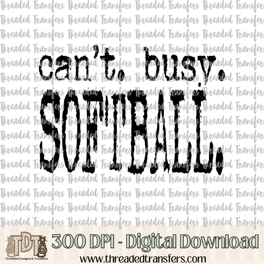 Can't Busy Softball Typography Digital Design Download (PNG Format - no product shipped)
