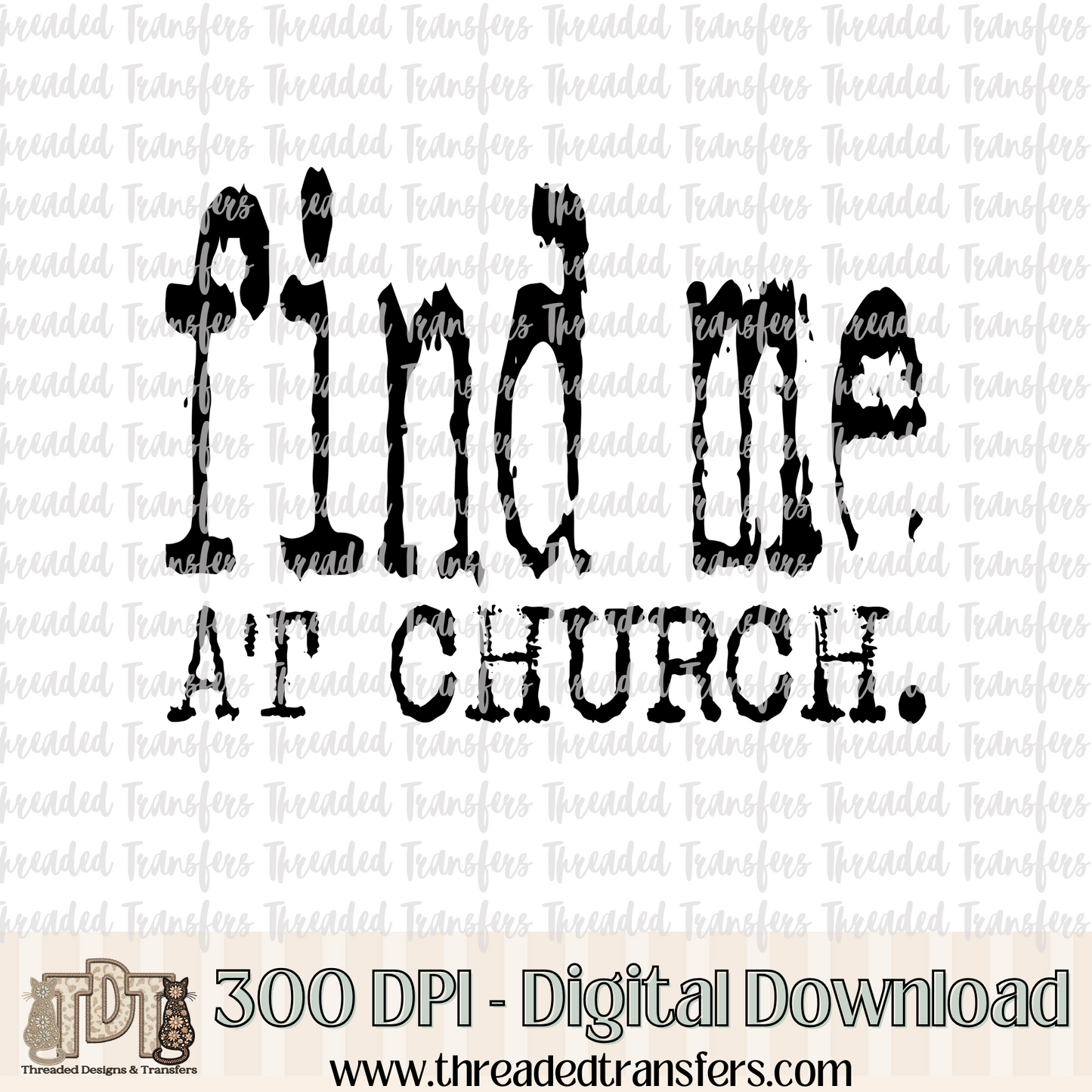 Find Me at Church Typography Digital Design Download (PNG Format - no product shipped)