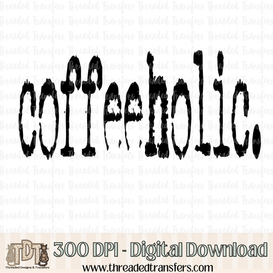 Coffeeholic Typography Digital Design Download (PNG Format - no product shipped)