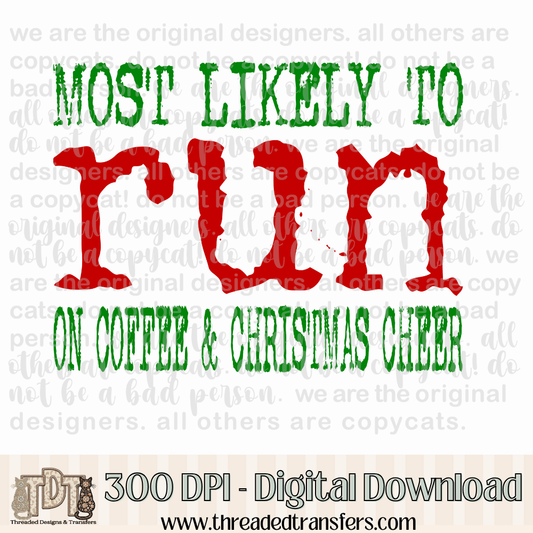 Most Likely to... Run on Coffee & Christmas Cheer Digital Design Download (PNG Format - no product shipped)