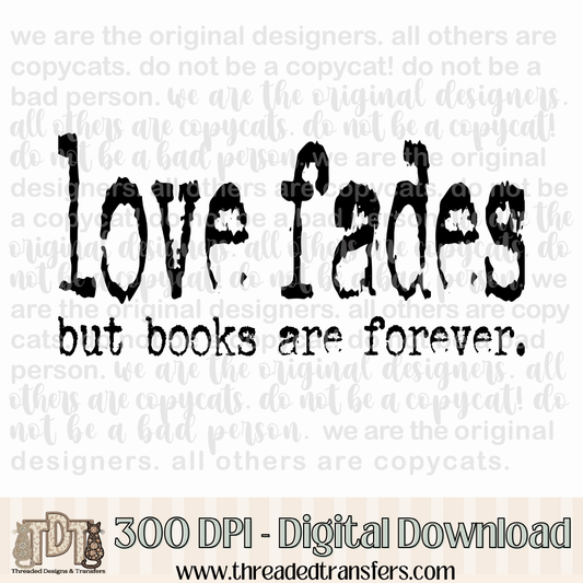 Love Fades Books Typography Digital Design Download (PNG Format - no product shipped)
