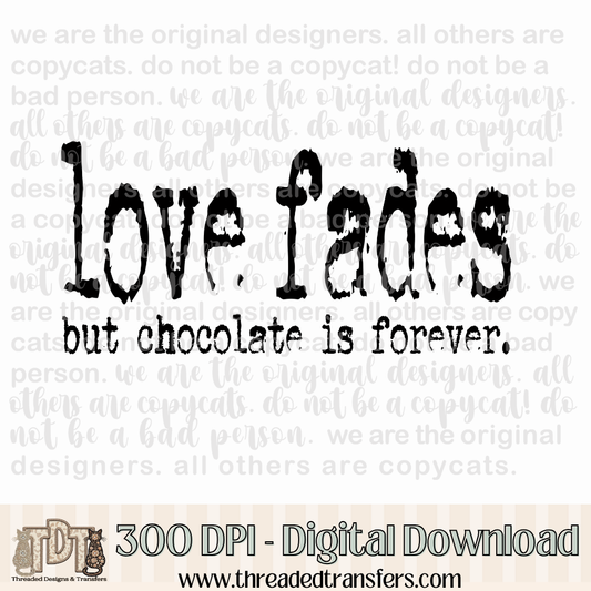 Love Fades Chocolate Typography Digital Design Download (PNG Format - no product shipped)