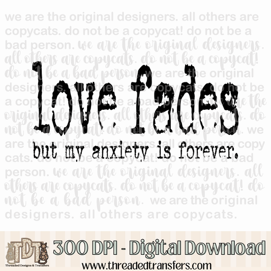 Love Fades Anxiety Typography Digital Design Download (PNG Format - no product shipped)