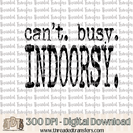 Can't Busy Indoorsy Typography Digital Design Download (PNG Format - no product shipped)