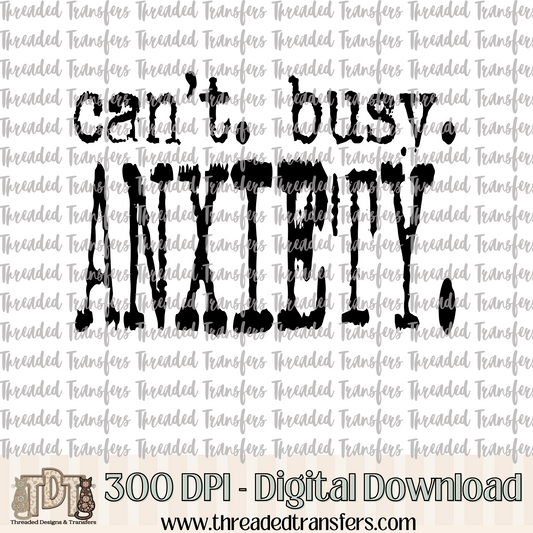 Can't Busy Anxiety Typography Digital Design Download (PNG Format - no product shipped)